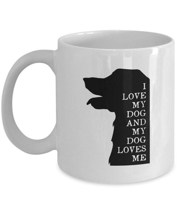 Gift For Dog Girl Mug - I Love My Dog And My Dog Loves Me Coffee Mug - Birthday Gift for Dog Lover - Dog Mug