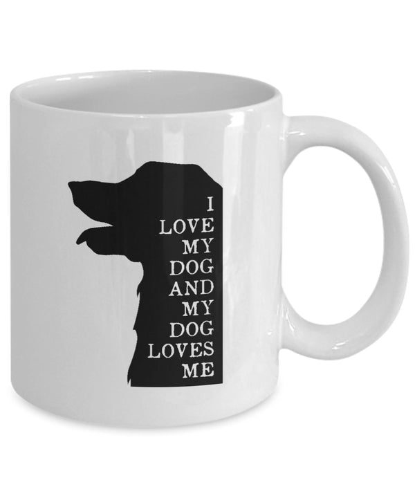 Gift For Dog Girl Mug - I Love My Dog And My Dog Loves Me Coffee Mug - Birthday Gift for Dog Lover - Dog Mug