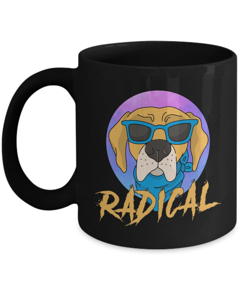 Radical Funny Dog Lover Mug - Gift for Dog Owner - Dog memorial gift - Dog mom gift - Dog dad gift - Mug for Pet Shop - Funny Dog