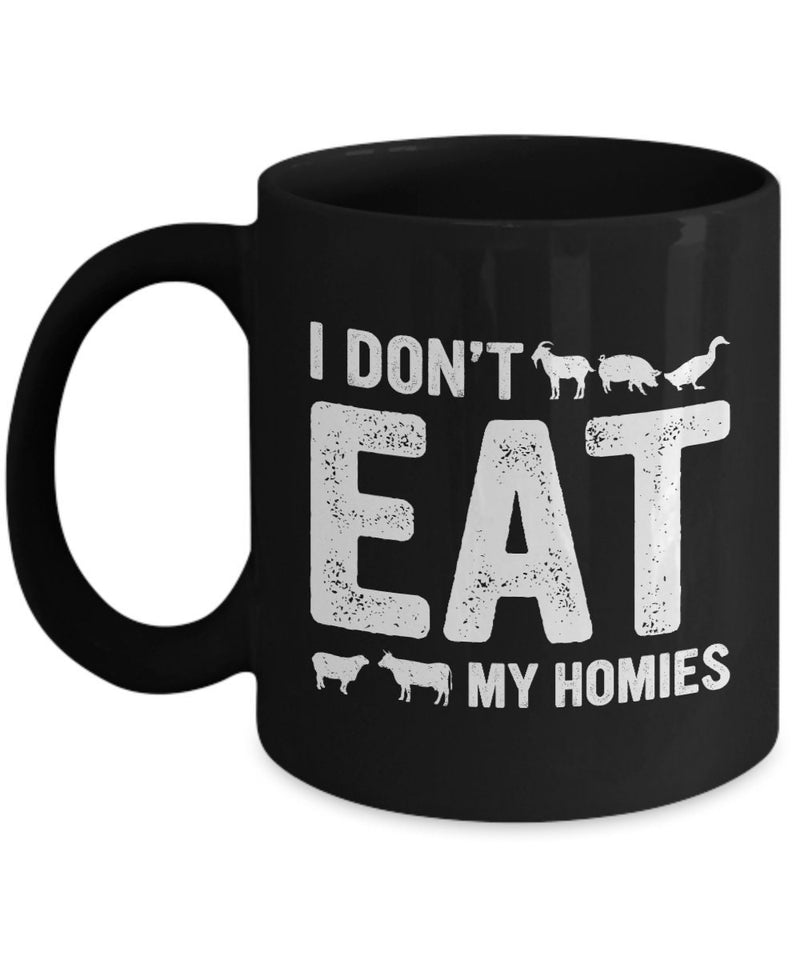 I Don't Eat My Homies Coffee Mug - Black Printed Mug for Pet Lovers - Best Gift for Vegetarian