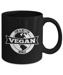 For A Better Vegan World Mug - Awesome Vegan Mug - Gift for Vegan Friend - Veganism Coffee Mug