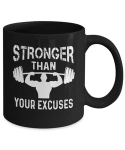 Stronger Than Your Excuses Mug - Motivational Printed Coffee Mug -  Mug with Inspiration - Mug for Fitness - Gym Lover