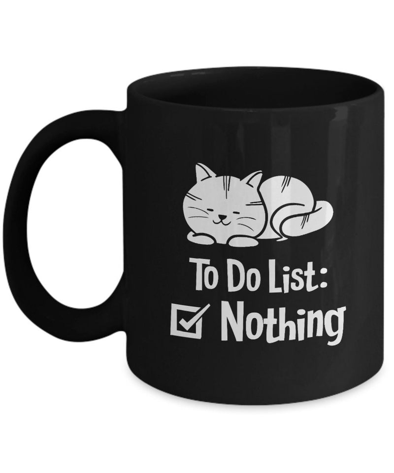 To-Do List Nothing Black Coffee Tea Cup Perfect Gift | To-Do List Nothing Best Gift Funny Gift Cup | Sleeping Cat High Quality Black Mug
