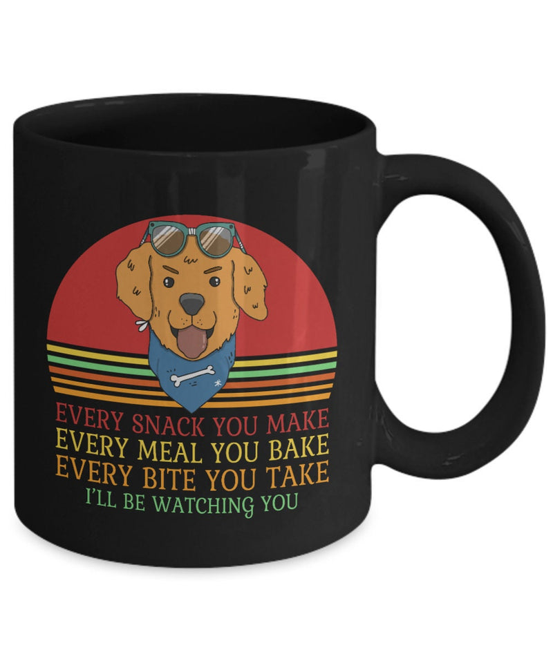 Dog Printed Mug - Mug for Dog Lover - Every Snack You Make Mug - Mug for Dog Owner - Birthday Gift for Dog Pet Lover - Gift for mom
