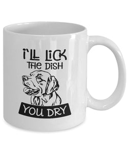 Mug for Dog Lover - I'll lick the dish Printed Mug - Pet Lover Mug - Birthday Gift for Dog Owner - Gift From Dog
