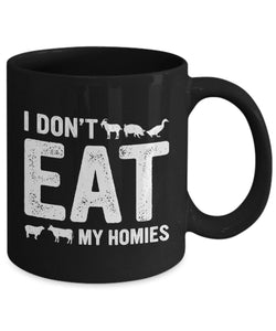 I Don't Eat My Homies Coffee Mug - Black Printed Mug for Pet Lovers - Best Gift for Vegetarian