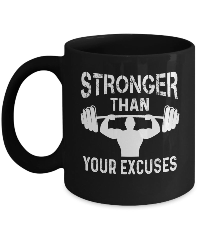 Stronger Than Your Excuses Mug - Motivational Printed Coffee Mug -  Mug with Inspiration - Mug for Fitness - Gym Lover