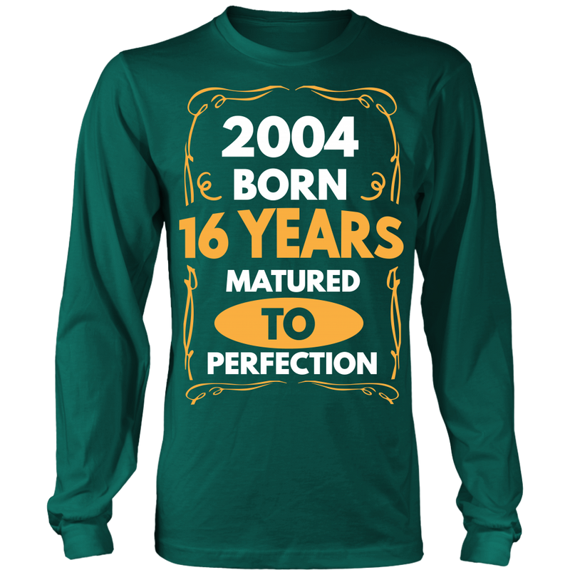 2004 Born 16 Years Matured To Perfection Long Sleeve